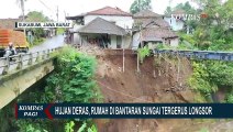 Intensitas Hujan di Sukabumi Tinggi, 8 Rumah di Pinggiran Sungai Tergerus Longsor!