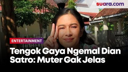 Tengok Gaya Ngemal Dian Satro: Muter Gak Jelas atau Terencana Ya?