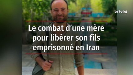 Le combat d’une mère pour libérer son fils emprisonné en Iran