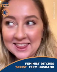 Feminist ditches 'sexist' term husband