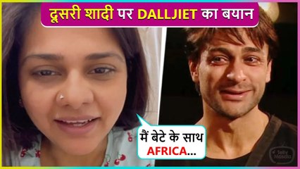 Mai Mere Bete Ke Sath...Dalljiet Kaur Shocking Reaction On Shifting South Africa After Marriage