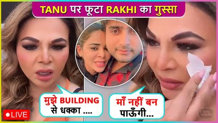 Rakhi Tags Adil's Girlfriend Tanu Chandel ' Bewakoof' , Says ' Mere Pati Ne Mujhe Dhakka...'