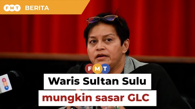 Waris Sultan Sulu mungkin sasar GLC termasuk Malaysia Airlines, kata Azalina