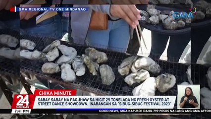 Sabay-sabay na pag-ihaw sa higit 25 tonelada ng fresh oyster at street dance showdown, inabangan sa "Sibug-sibug Festival 2023" ng Zamboanga Sibugay | 24 Oras