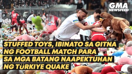 Stuffed toys thrown in football match for children affected by Türkiye quake | GMA News Feed