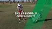 Skills & drills : Éviter la gratte