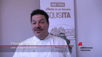"Senza materie prime ottime non si riesce a fare cucina" lo chef Saporito spiega il perché della partnership con Metro Italia