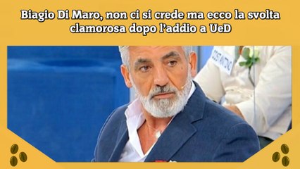 Biagio Di Maro, non ci si crede ma ecco la svolta clamorosa dopo l’addio a UeD