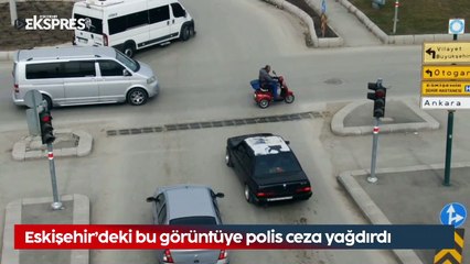 Eskişehir'deki bu görüntüye polis ceza yağdırdı