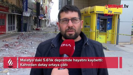 Malatya’daki 5.6'lık depremde hayatını kaybetti! Kahreden detay ortaya çıktı