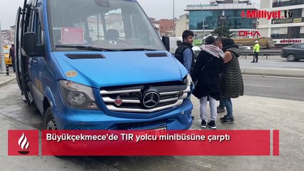 Büyükçekmece'de TIR yolcu minibüsüne çarptı