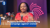 Waiguru launches cyberbullying campaign against women