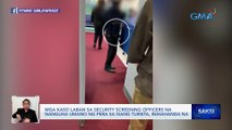 Mga kaso laban sa security screening officers na nanguha umano ng pera sa isang turista, inihahanda na | Saksi