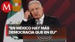 AMLO reclama a Departamento de Estado que en México hay más democracia que en EU