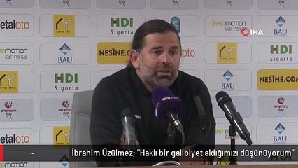 İbrahim Üzülmez: "Haklı bir galibiyet aldığımızı düşünüyorum"