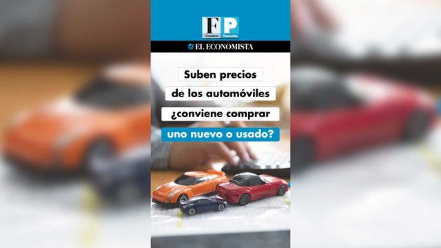 Suben precios de los automóviles ¿conviene comprar uno nuevo o usado?