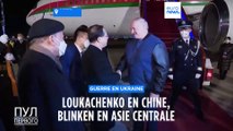 Activisme diplomatique : Loukachenko en visite à Pékin, Antony Blinken en Asie centrale