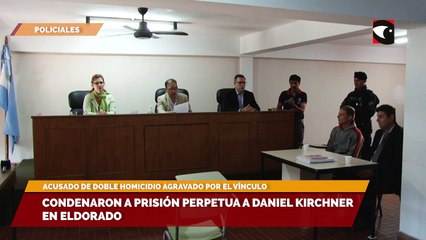 Condenaron a prisión perpetua a Daniel Kirchner en Eldorado
