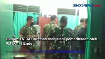 Oknum TNI AD yang Pukul Warga di Sikka Ditahan