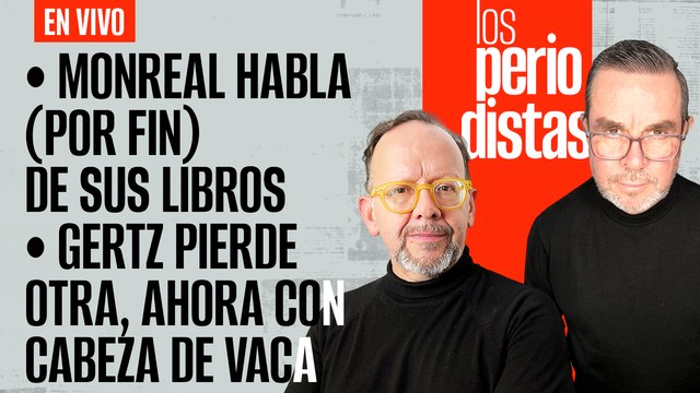 #EnVivo | #LosPeriodistas | AMLO ofrece mañanera a Calderón | Monreal habla (por fin) de sus libros