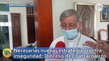 Necesarias nuevas estrategias contra inseguridad: Diócesis de Coatzacoalcos