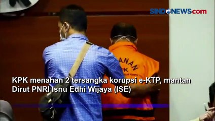 Dugaan Kasus Korupsi E-KTP, KPK Tahan Mantan Dirut PNRI