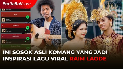 Ini Sosok Asli Komang yang Jadi Inspirasi Lagu Viral Raim Laode