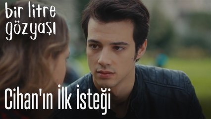 Cihan'ın ilk isteği - Bir Litre Gözyaşı