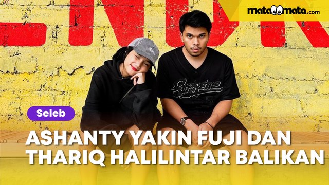 Ashanty Yakin Fuji dan Thariq Halilintar Balikan: Mereka Tuh Gak Akan Putus