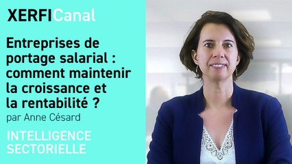Entreprises de portage salarial : comment maintenir la croissance et la rentabilité ? [Anne Césard]