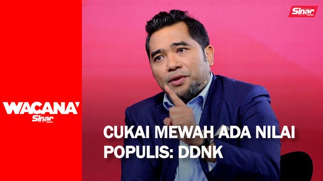 Cukai mewah ada nilai populis: DDNK