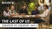 The Last of Us cast sit down with game and show creators   Creator to Creator [Part 1]