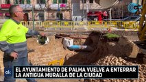El Ayuntamiento de Palma vuelve a enterrar la antigua muralla de la ciudad