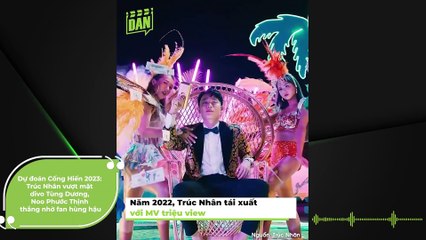 Dự đoán Cống Hiến 2023: Trúc Nhân vượt mặt divo Tùng Dương, Noo Phước Thịnh thắng nhờ fan hùng hậu | Điện Ảnh Net