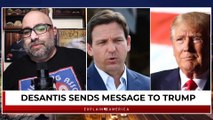 DeSantis Sends Message To Trump - It Just Got Real