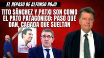 Alfonso Rojo: “Tito Sánchez y Patxi son como el pato patagónico; paso que dan, cagada que sueltan”