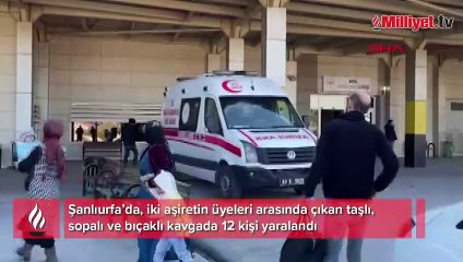 Şanlıurfa'da aşiret kavgası! 12 kişi yaralandı, 30 kişi gözaltına alındı