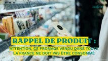 Rappel de produit : attention, ce fromage vendu dans toute la France ne doit pas être consommé
