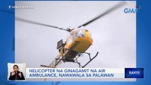 Helicopter na ginagamit na air ambulance, nawawala sa Palawan | Saksi