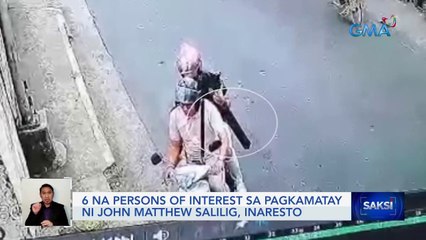 6 na persons of interest sa pagkamatay ni John Matthew Salilig, inaresto | Saksi