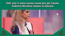 UeD, non ci sono nuone nuove per per Carola, Federico Nicotera rimane in silenzio