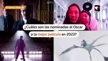 Conocé las mejores películas nominadas al Oscar 2023