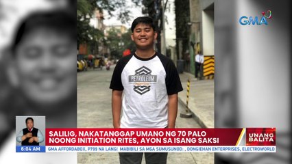 Salilig, nakatanggap umano ng 70 palo noong initiation rites, ayon sa isang saksi | UB