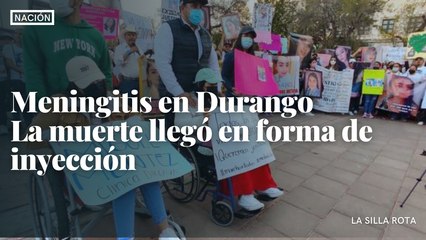 Meningitis en Durango La muerte llegó en forma de inyección