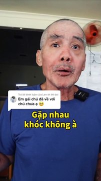 Cụ ông đoàn tụ gia đình sau 7 năm mất liên lạc: Vợ con đã lên thăm