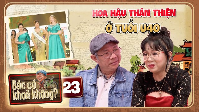 Bác Có Khỏe Không 23 IHé Lộ CUỘC SỐNG của nghệ sĩ Vân Thanh từng đạt HOA HẬU THÂN THIỆN ở TUỔI U40