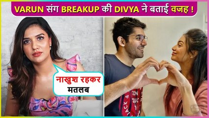 Divya Agarwal Reveals Reason Behind Breakup With Varun Sood ? Says ' Khush Na Ho …