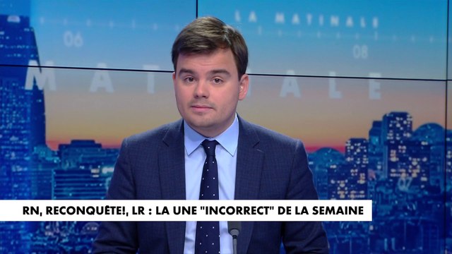 L'édito de Gauthier Le Bret : «RN, Reconquête !, LR : la une «Incorrect» de la semaine»
