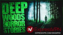 2 Scary Deep Woods Horror Stories#6855