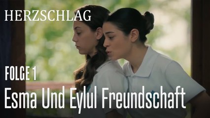 Die Freundschaft zwischen Esma und Eylul begann - Herzschlag Folge 1